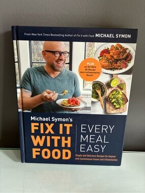 Michael Simon Fix It With Food Cookbook - Every Meal Easy